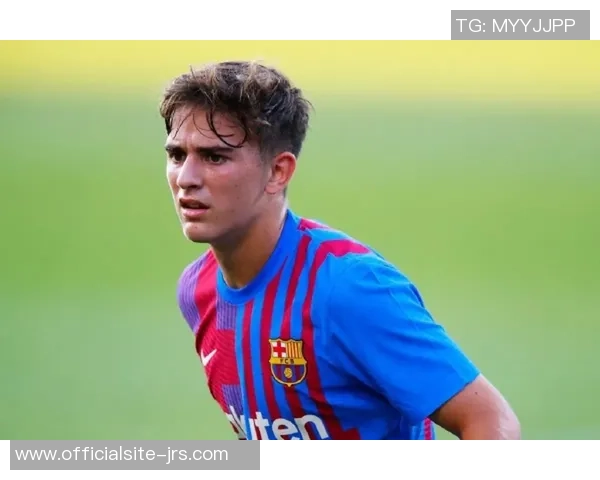 加维引领新时代足球潮流,探索年轻球员成长与职业发展的新路径 加维引领新时代足球潮流,探索年轻球员成长与职业发展的新路径